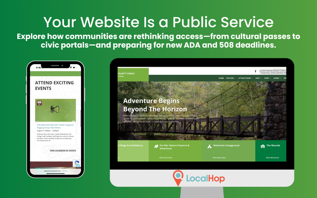 Graphic showing a phone and desktop screen with Genesee County Parks website and event listing. Text reads: Your Website Is a Public Service. Explore how communities are rethinking access—from cultural passes to civic portals—and preparing for new ADA and 508 deadlines. LocalHop logo at the bottom.